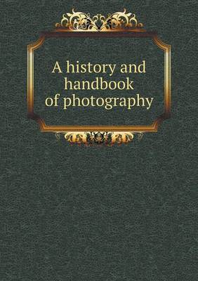 A history and handbook of photography