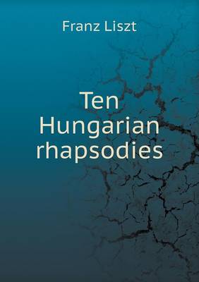 Ten Hungarian rhapsodies