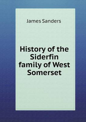 History of the Siderfin family of West Somerset