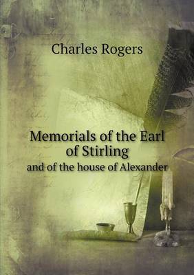 Memorials of the Earl of Stirling and of the house of Alexander