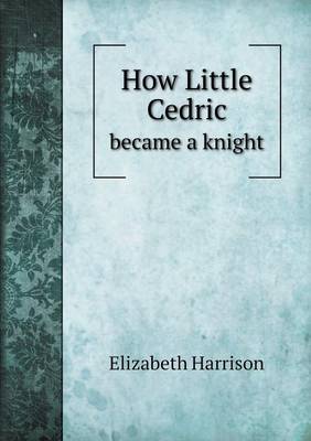 How Little Cedric became a knight