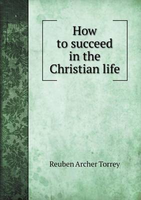 How to succeed in the Christian life