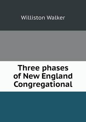 Three phases of New England Congregational