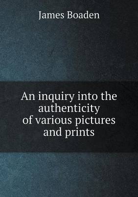 An inquiry into the authenticity of various pictures and prints