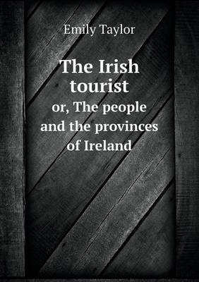 The Irish tourist or, The people and the provinces of Ireland