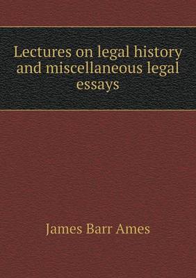 Lectures on legal history and miscellaneous legal essays
