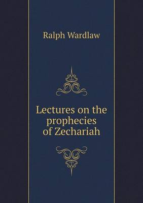 Lectures on the prophecies of Zechariah