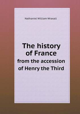 The history of France from the accession of Henry the Third