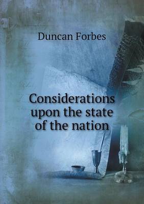 Considerations upon the state of the nation