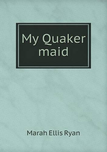 My Quaker maid
