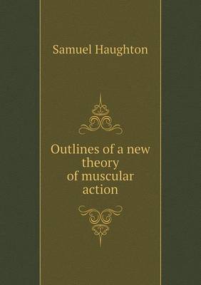 Outlines of a new theory of muscular action