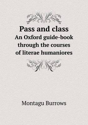 Pass and class An Oxford guide-book through the courses of literae humaniores