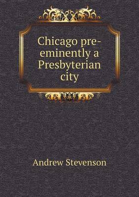 Chicago pre-eminently a Presbyterian city