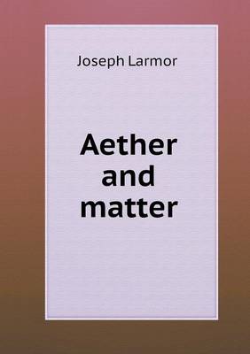 Aether and matter