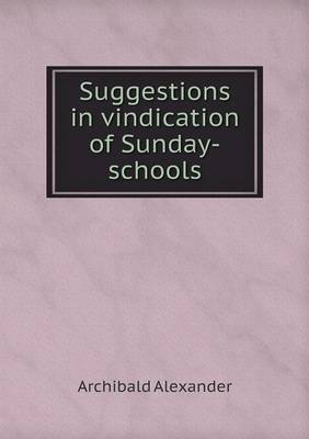 Suggestions in vindication of Sunday-schools