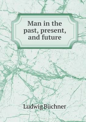 Man in the past, present, and future