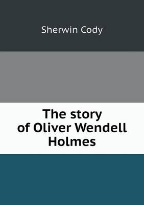 The story of Oliver Wendell Holmes