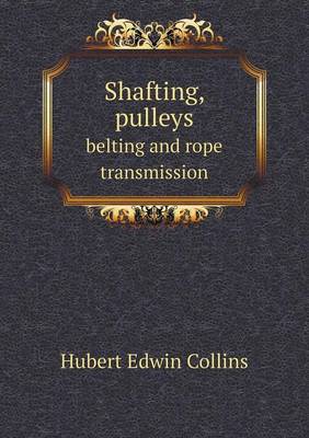 Shafting, pulleys belting and rope transmission