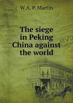 The siege in Peking China against the world