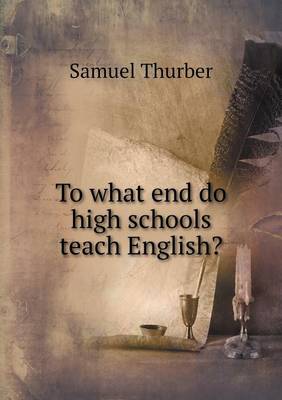 To what end do high schools teach English?