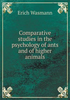 Comparative studies in the psychology of ants and of higher animals