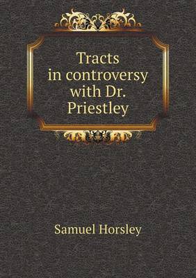 Tracts in controversy with Dr. Priestley