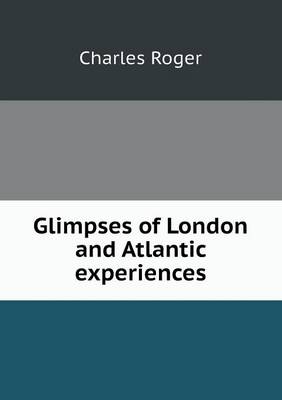 Glimpses of London and Atlantic experiences