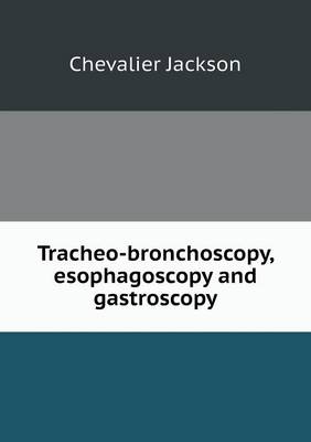 Tracheo-bronchoscopy, esophagoscopy and gastroscopy