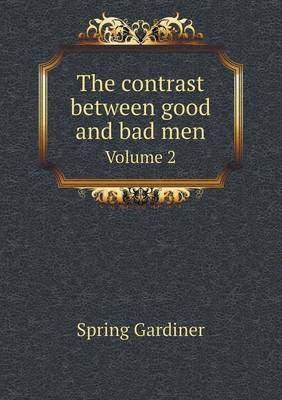 The contrast between good and bad men Volume 2