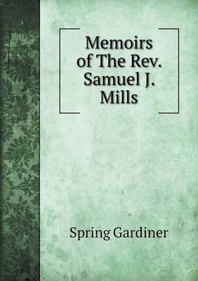 Memoirs of The Rev. Samuel J. Mills