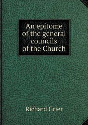 An epitome of the general councils of the Church