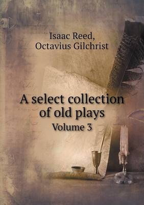 A select collection of old plays Volume 3