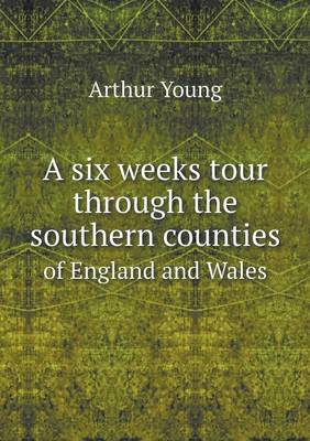 A six weeks tour through the southern counties of England and Wales