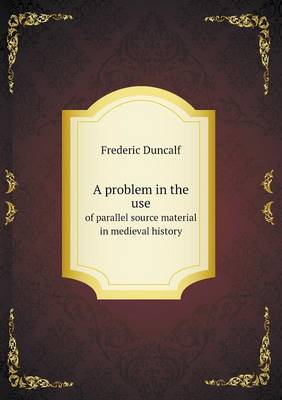 A problem in the use of parallel source material in medieval history