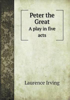 Peter the Great A play in five acts