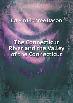 The Connecticut River and the Valley of the Connecticut