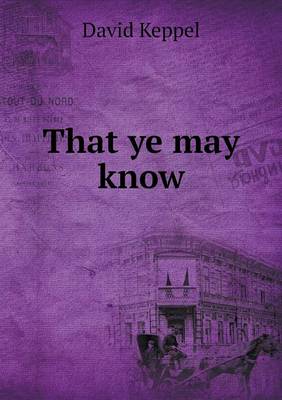 That ye may know