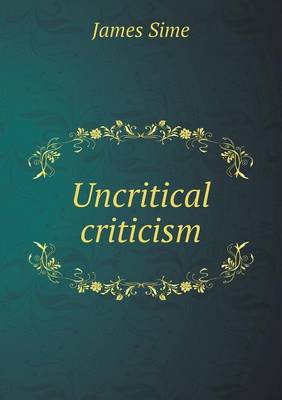 Uncritical criticism