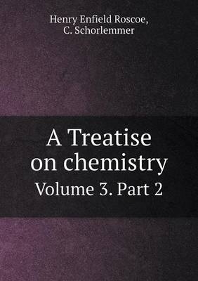 A Treatise on chemistry Volume 3. Part 2