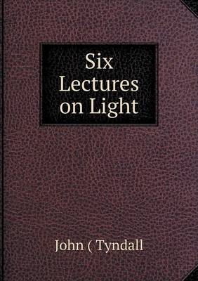 Six Lectures on Light