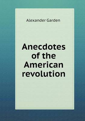 Anecdotes of the American revolution