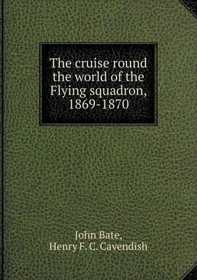 The cruise round the world of the Flying squadron, 1869-1870