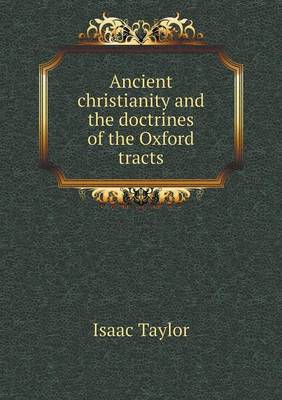 Ancient christianity and the doctrines of the Oxford tracts