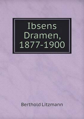 Ibsens Dramen, 1877-1900