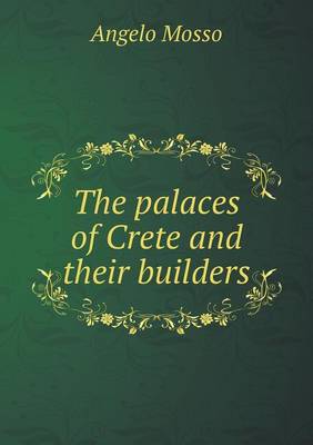 The palaces of Crete and their builders