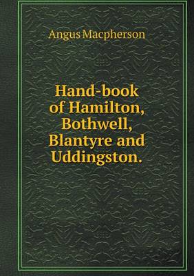 Hand-book of Hamilton, Bothwell, Blantyre and Uddingston