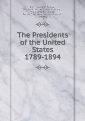 The Presidents of the United States 1789-1894