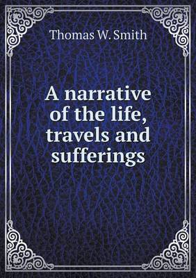 A narrative of the life, travels and sufferings