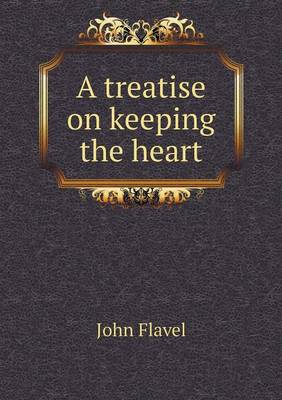 A treatise on keeping the heart