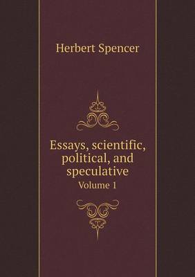 Essays, scientific, political, and speculative Volume 1